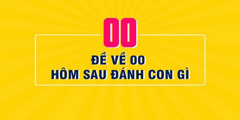 Đề Về 00 Hôm Sau Đánh Con Gì Thắng Nhanh Nhận Thưởng Khủng 2 Để về 00 hôm sau đánh con gì dễ thắng?