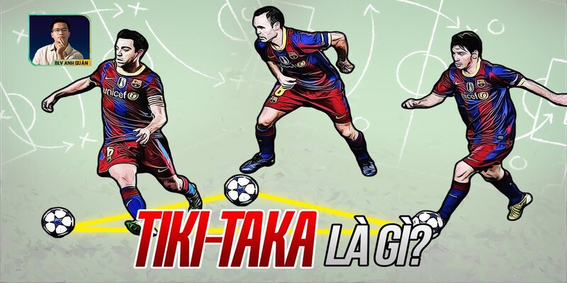 Tiki Taka Là Gì? Chiến Thuật Bóng Đá Chinh Phục Ngôi Vương 2 Đặc điểm cụ thể của tiki taka là gì?